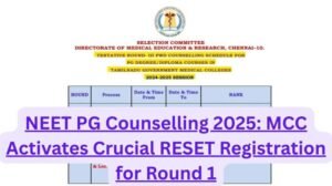 NEET PG Counselling 2025: MCC Activates Crucial RESET Registration for Round 1 NEET PG Counselling 2025